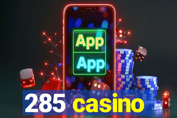 285 casino